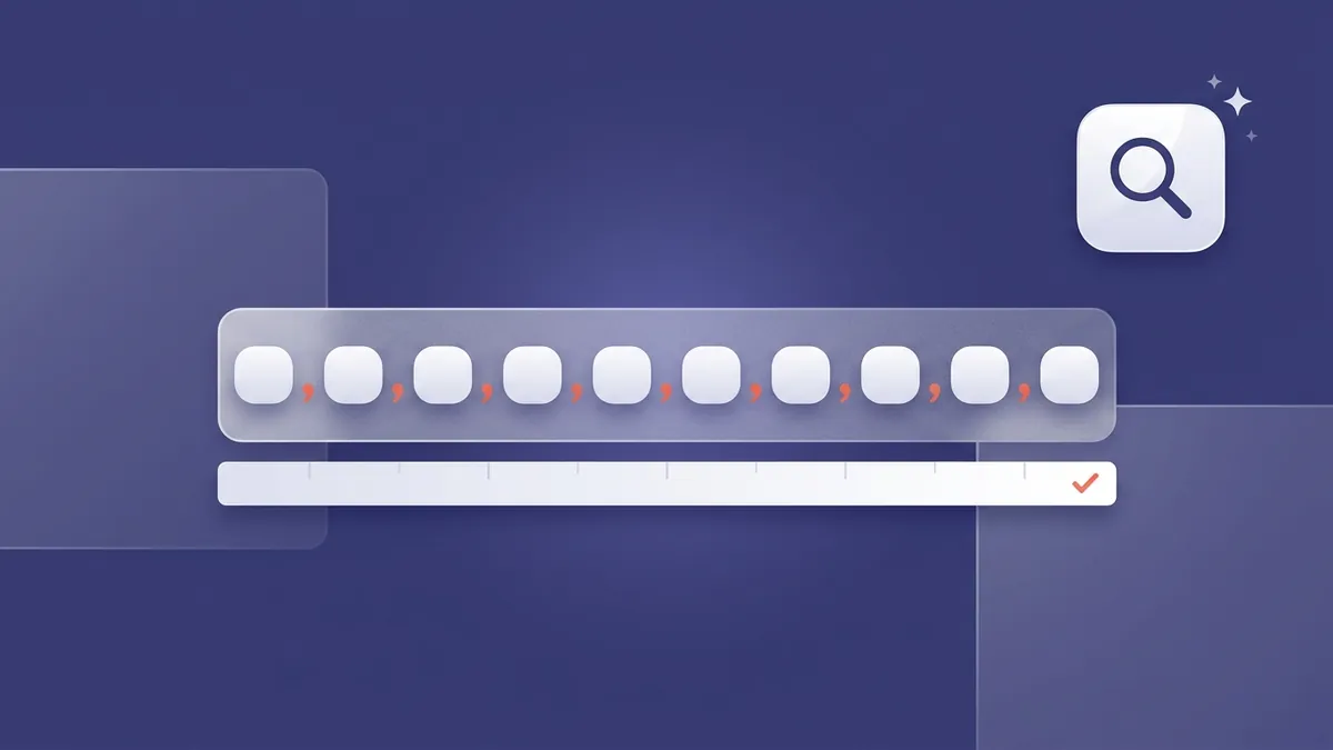 Flat-vector illustration of one long frosted translucent input bar holding a row of small white rounded word chips separated by tiny coral comma marks, a slim white ruler tile beneath it with a single coral tick at its end, and a floating white search-magnifier tile with two small sparkles, on a full-bleed slate indigo panel